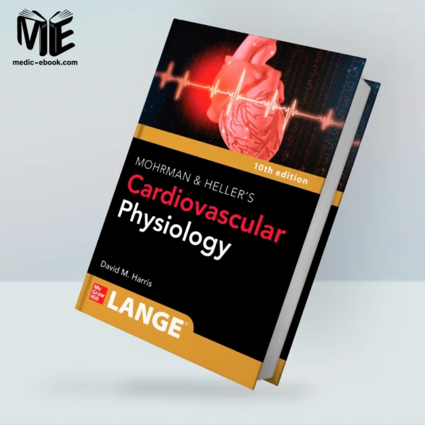 LANGE Mohrman and Heller’s Cardiovascular Physiology, 10th Edition (Original PDF from Publisher)