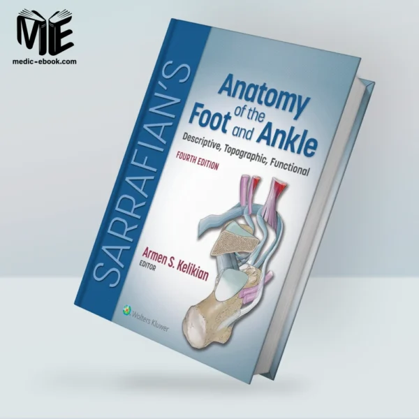 Sarrafian’s Anatomy of the Foot and Ankle: Descriptive, Topographic, Functional, 4th Edition (EPUB)