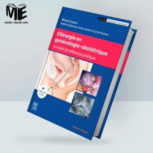 Chirurgie en gynécologie-obstétrique: Traité de référence pratique