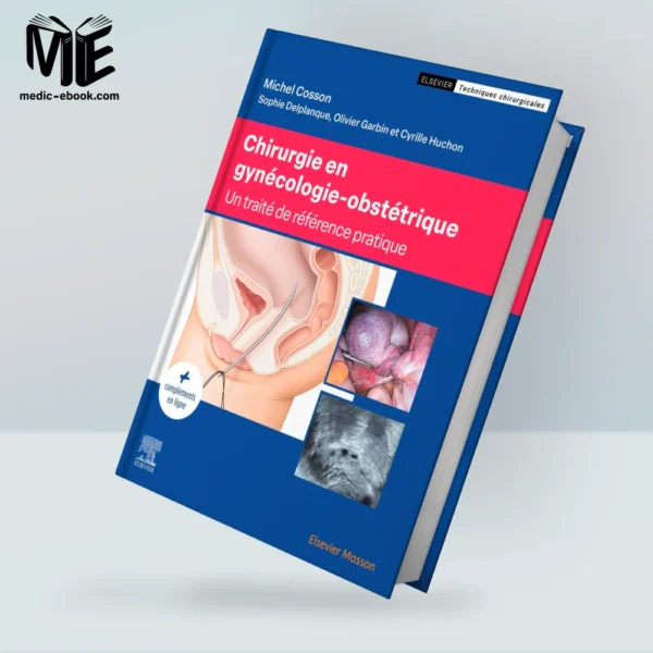Chirurgie en gynécologie-obstétrique: Traité de référence pratique