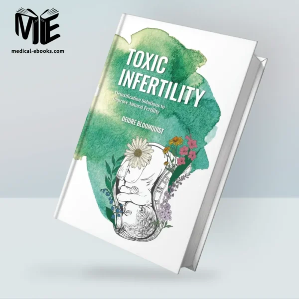 Toxic Infertility: Detoxification Solutions to Improve Natural Fertility (EPUB)