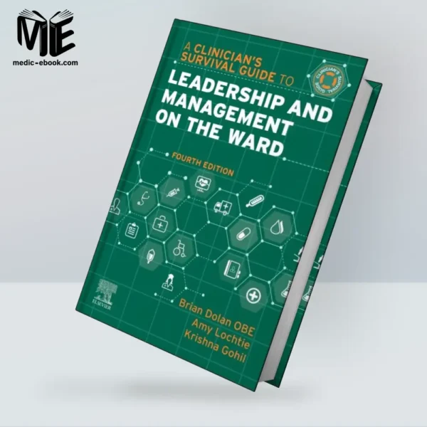A Clinician’s Survival Guide to Leadership and Management on the Ward, 4th Edition (Original PDF from Publisher)