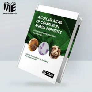 A Colour Atlas of Companion Animal Parasites: Life Cycles and Morphological Identification (Original PDF from Publisher)