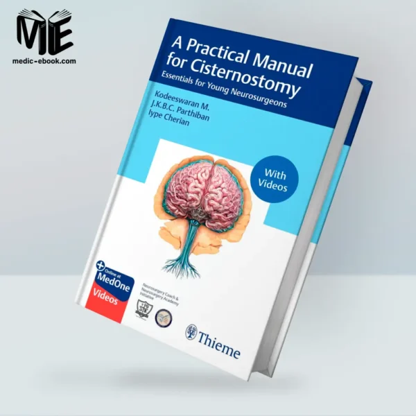 A Practical Manual for Cisternostomy: Essentials for Young Neurosurgeons (Original PDF from Publisher+Videos)