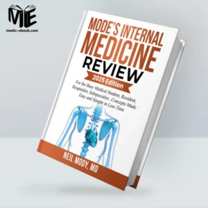MODE’S INTERNAL MEDICINE REVIEW: For the Busy Medical Student, Resident, Hospitalist, Subspecialist… Concepts Made Easy and Simple in Less Time (Original PDF from Publisher)