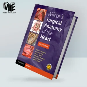 Wilcox’s Surgical Anatomy of the Heart, 5th edition (Converted PDF)